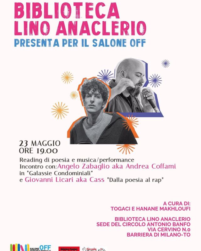 🖋23 Maggio ore 19
Reading di poesia e musica / Performance
Incontro con Angelo Zabaglio aka Andrea Coffami in “Galassie Condominiali”
e Giovanni Licari aka Cass “Dalla Poesia al Rap”. @togaci_gaudiano @hananmakhloufi @cass_ilvero @zabaglioangelo #saloneoff #saloneofftorino #torino #arte #terzosettore